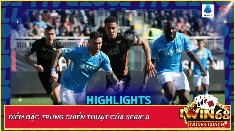 Serie A – cái nôi của chiến thuật Catenaccio huyền thoại, nơi hòa quyện giữa phòng ngự kỷ luật và những sát thủ vòng cấm xuất sắc.