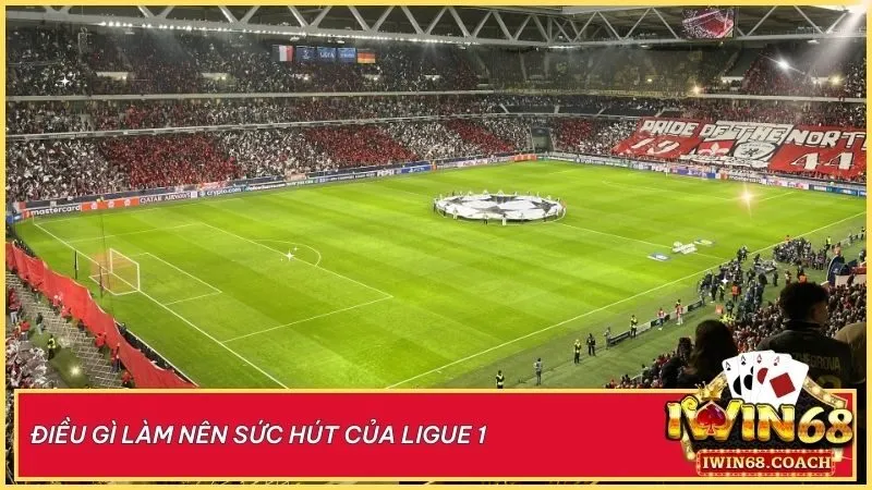 Sức hút Ligue 1: Bệ phóng tài năng trẻ, lối chơi tốc độ, cổ động viên cuồng nhiệt, và sự trỗi dậy của các đội bóng nhỏ tạo nên nét hấp dẫn riêng