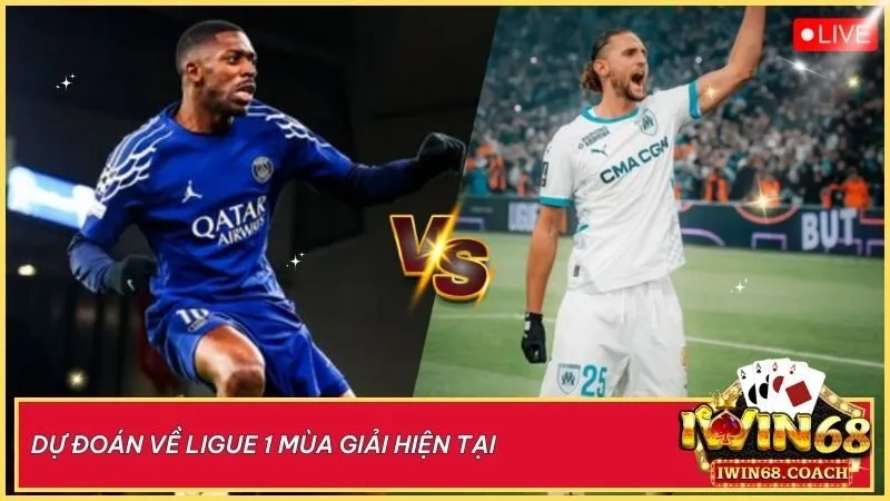 Dự đoán Ligue 1: PSG duy trì ngôi đầu, cuộc đua top 4 giữa Marseille, Monaco, Lyon, Lille đầy kịch tính; các tân binh làm nóng cuộc chiến trụ hạng