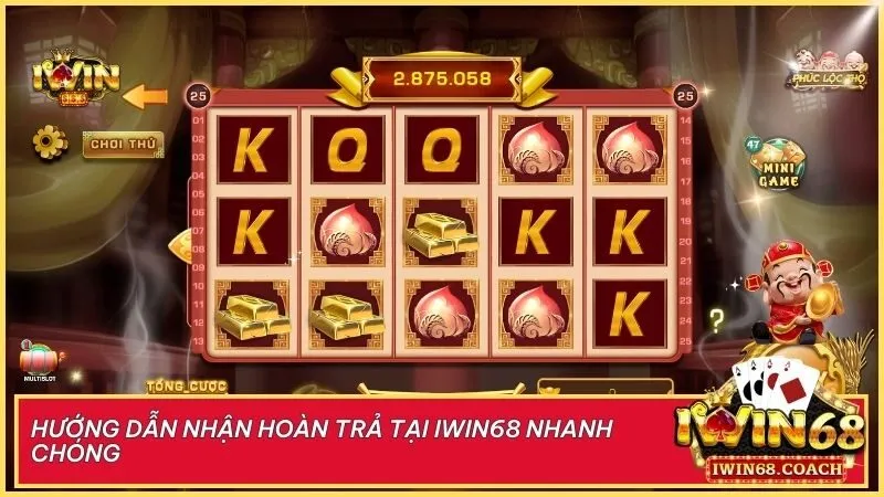 Hoàn trả ngay lên đến 1% tại slot Iwin68 - Ưu đãi cực hấp dẫn mỗi ngày 4 Nhận hoàn trả dễ dàng chỉ với vài thao tác tại Iwin68