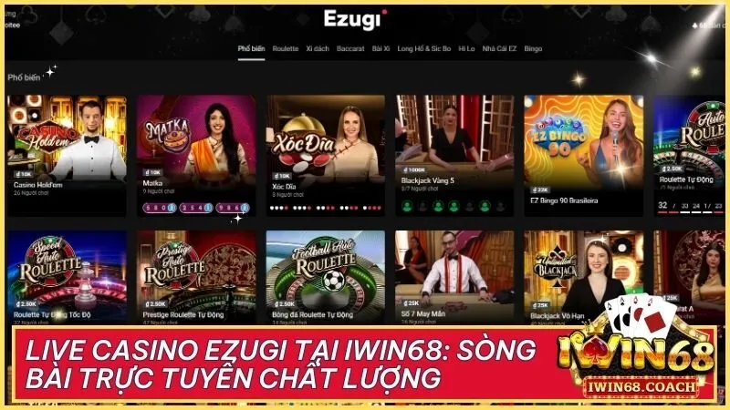 Live Casino Ezugi tại Iwin68: Sòng bài trực tuyến chất lượng