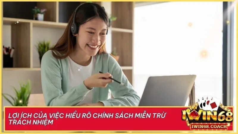 Hiểu rõ chính sách miễn trừ trách nhiệm giúp bạn bảo vệ quyền lợi, tránh hiểu lầm và duy trì tính minh bạch khi cá cược tại Iwin68.