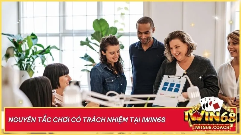 Nguyên tắc chơi có trách nhiệm tại Iwin68 – Bảo vệ bạn, xây dựng thói quen cá cược lành mạnh!