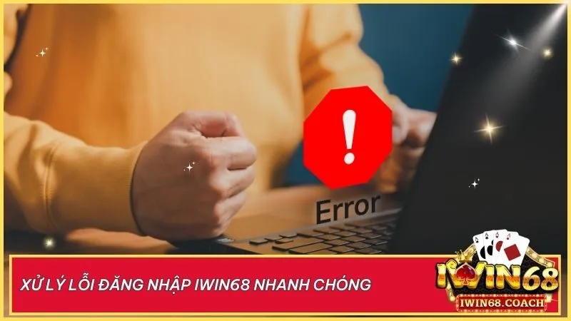 Hướng dẫn đăng nhập Iwin68 dễ dàng và xử lý lỗi nhanh không mất thời gian 4 Khắc phục mọi lỗi đăng nhập Iwin68 dễ dàng với các giải pháp tối ưu