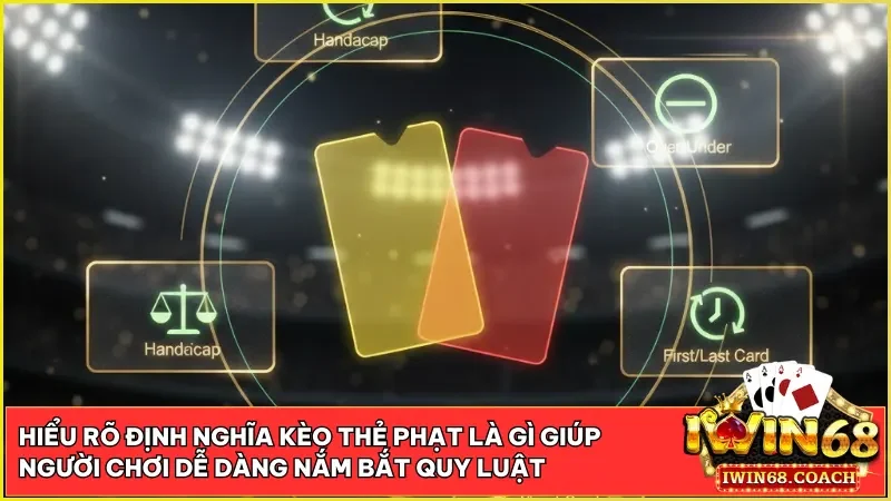 keo the phat la gi dinh nghia chuan tu chuyen gia iwin68 - Kèo Thẻ Phạt Là Gì? Bí Kíp Soi Kèo Thẻ Phạt Tại iWin68 Club Luôn Thắng